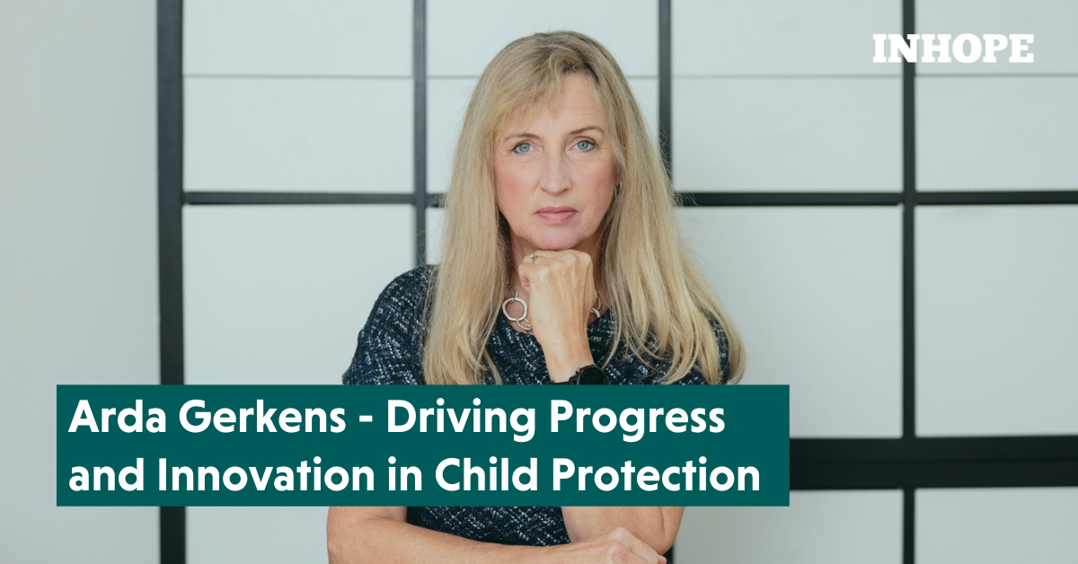 Arda Gerkens - Driving Progress and Innovation in Child Protection