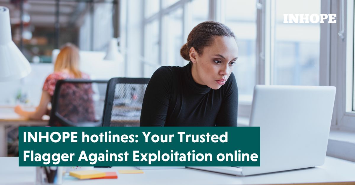 INHOPE hotlines: Your Trusted Flagger Against Exploitation online