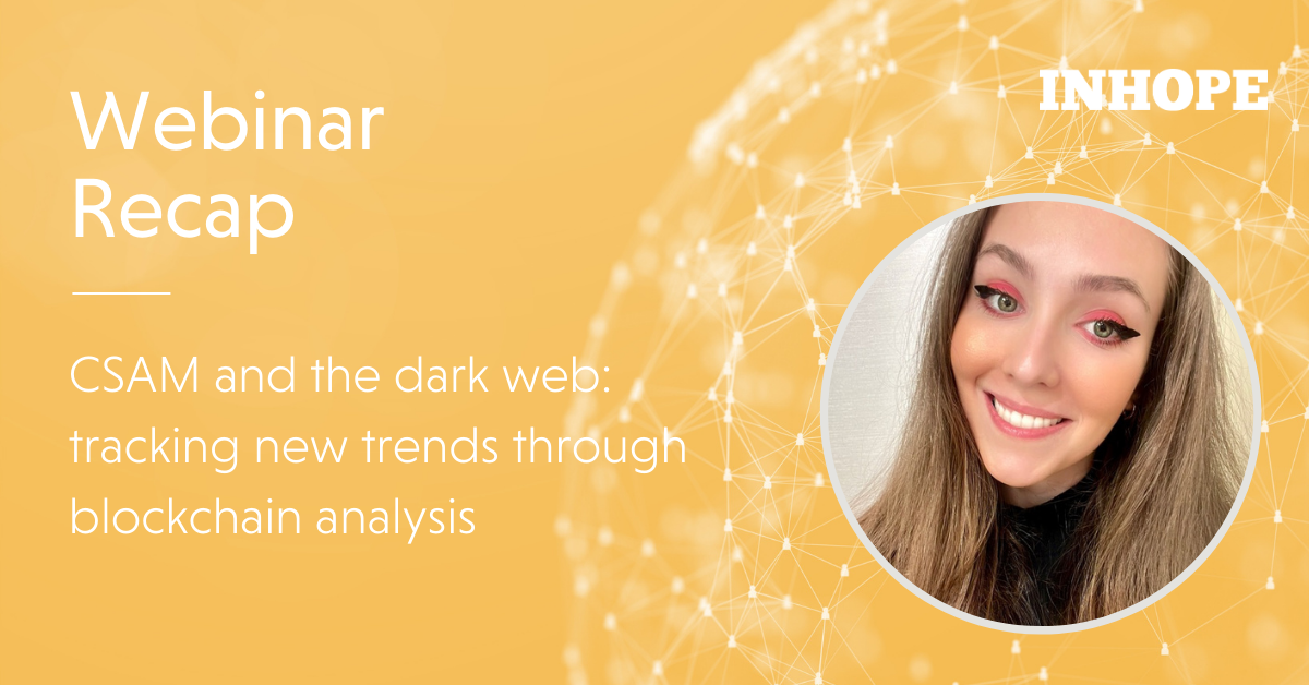 Webinar Recap: CSAM and the dark web - tracking new trends through blockchain analysis