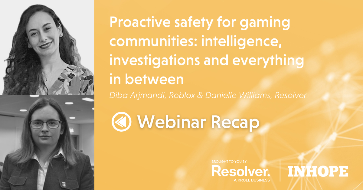 Webinar Recap: Proactive safety for gaming communities - intelligence, investigations and everything in between