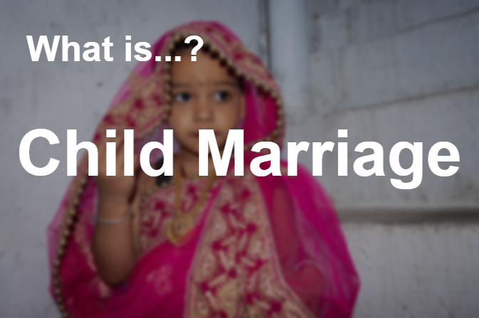 What is Child Marriage?
