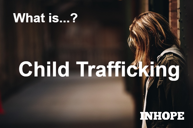 What is Child Trafficking?