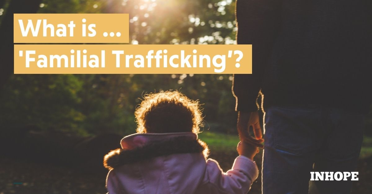 What is Familial Trafficking?